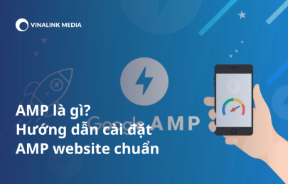 AMP là gì? Hướng dẫn cài đặt  AMP cho website chuẩn chỉ với vài bước đơn giản